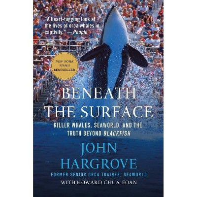 Beneath the Surface - by  John Hargrove & Howard Chua-Eoan (Paperback)