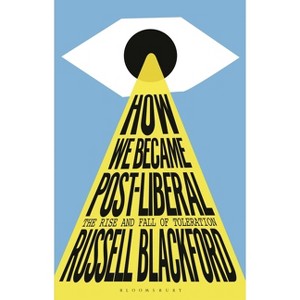 How We Became Post-Liberal - by  Russell Blackford (Hardcover) - 1 of 1