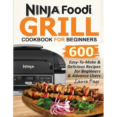 Ninja Foodi Grill Cookbook For Beginners - by  Laura Page (Paperback)