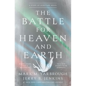 The Battle for Heaven and Earth - by Mark M Yarbrough & Jerry B