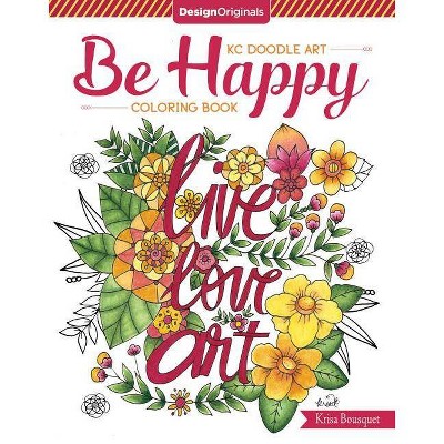 Kc Doodle Art Be Happy Coloring Book - by  Krisa Bousquet (Paperback)