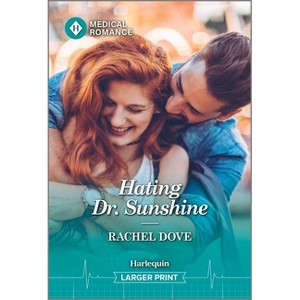 Hating Dr. Sunshine - Large Print by  Rachel Dove (Paperback) - 1 of 1
