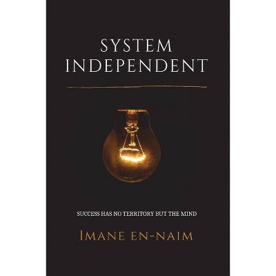 System Independent - by  Imane En-Naim (Paperback)