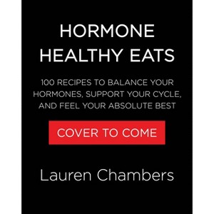 Hormone Healthy Eats - by  Lauren Chambers (Hardcover) - 1 of 1