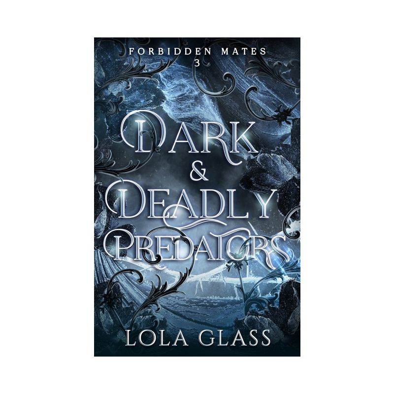 Dark & Deadly Predators - by Lola Glass, 1 of 2