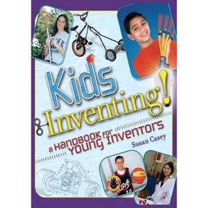 Kids Inventing! - by  Susan Casey (Paperback) - 1 of 1