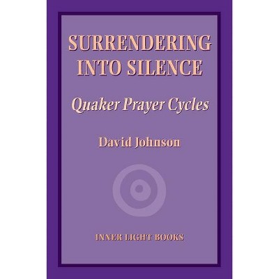 Surrendering into Silence - by  David Johnson (Paperback)