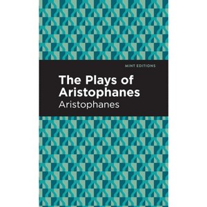 The Plays of Aristophanes - (Mint Editions (Plays)) (Paperback) - 1 of 1