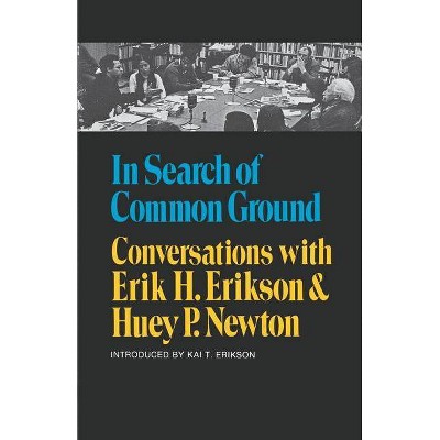 In Search of Common Ground - by  Erik H Erikson & Huey P Newton (Paperback)