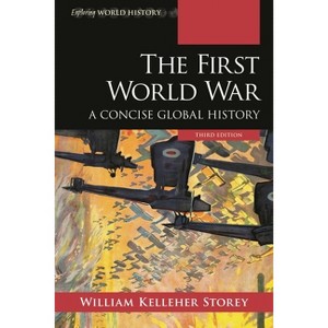 The First World War - (Exploring World History) 3rd Edition by  William Kelleher Storey (Paperback) - 1 of 1