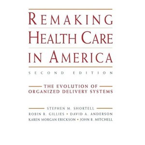 Remaking Health Care in America - (Jossey-Bass Health Care Series) 2nd Edition (Hardcover) - 1 of 1
