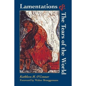 Lamentations and the Tears of the World - (Catholicity in an Evolving Universe) by  Kathleen H O'Connor (Paperback) - 1 of 1