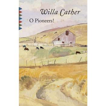 O Pioneers! - (Vintage Classics) by  Willa Cather (Paperback)