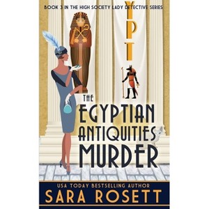The Egyptian Antiquities Murder - (High Society Lady Detective) by  Sara Rosett (Paperback) - 1 of 1