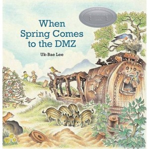When Spring Comes to the DMZ - by  Uk-Bae Lee (Hardcover) - 1 of 1
