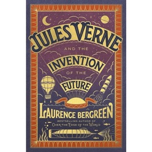 Jules Verne and the Invention of the Future - by  Laurence Bergreen (Hardcover) - 1 of 1