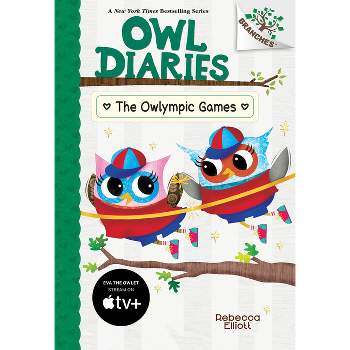 The Owlympic Games: A Branches Book (Owl Diaries #20) - by  Rebecca Elliott (Hardcover)