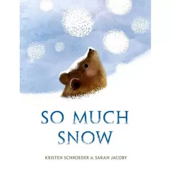 So Much Snow - by  Kristen Schroeder (Hardcover)