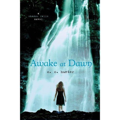Awake at Dawn ( Shadow Falls) (Paperback) by C. C. Hunter