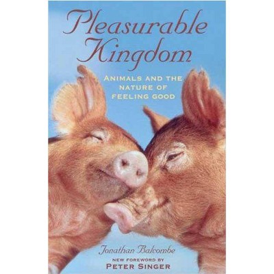 Pleasurable Kingdom - (MacSci) by  Jonathan Balcombe (Paperback)