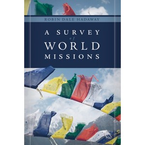 A Survey of World Missions - by  Robin Hadaway (Paperback) - 1 of 1