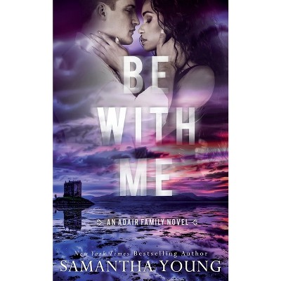 Be With Me - by  Samantha Young (Paperback)