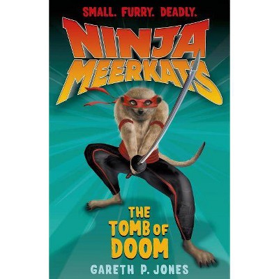 Ninja Meerkats (#5): The Tomb of Doom - by  Gareth P Jones (Paperback)