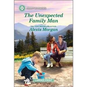 The Unexpected Family Man - (Heroes of Dunbar Mountain) Large Print by  Alexis Morgan (Paperback) - 1 of 1