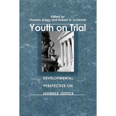 Youth on Trial - (The John D. and Catherine T. MacArthur Foundation Mental Health and Development, Studies O) by  Thomas Grisso & Robert G Schwartz