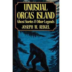 Unusual Orcas Island - by  Joseph Reigel (Paperback) - 1 of 1