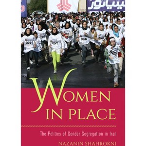 Women in Place - by  Nazanin Shahrokni (Paperback) - 1 of 1