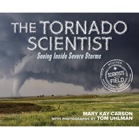 The Tornado Scientist Scientists In The Field Paperback By Mary Kay Carson Hardcover Target