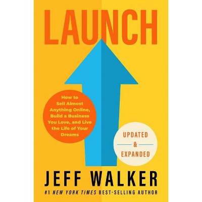 Launch (Updated & Expanded Edition) - by  Jeff Walker (Hardcover)