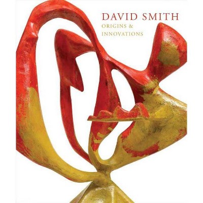 David Smith: Origins & Innovations - (Hardcover)