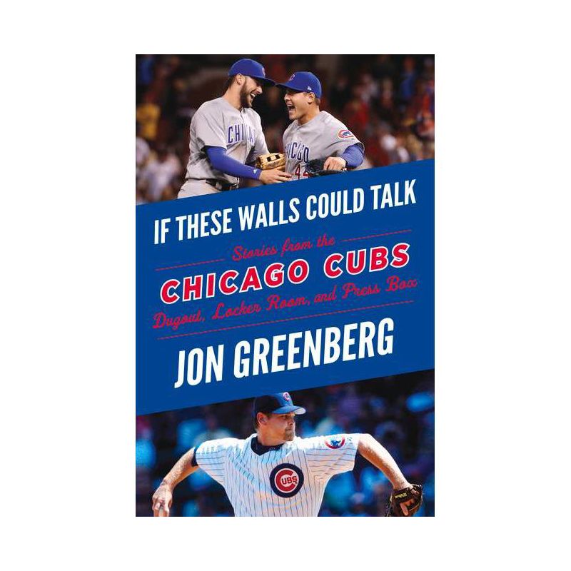 If These Walls Could Talk: Chicago Cubs - by  Jon Greenberg (Paperback), 1 of 2