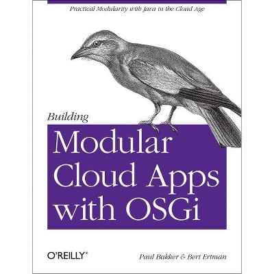 Building Modular Cloud Apps with Osgi - by  Paul Bakker & Bert Ertman (Paperback)