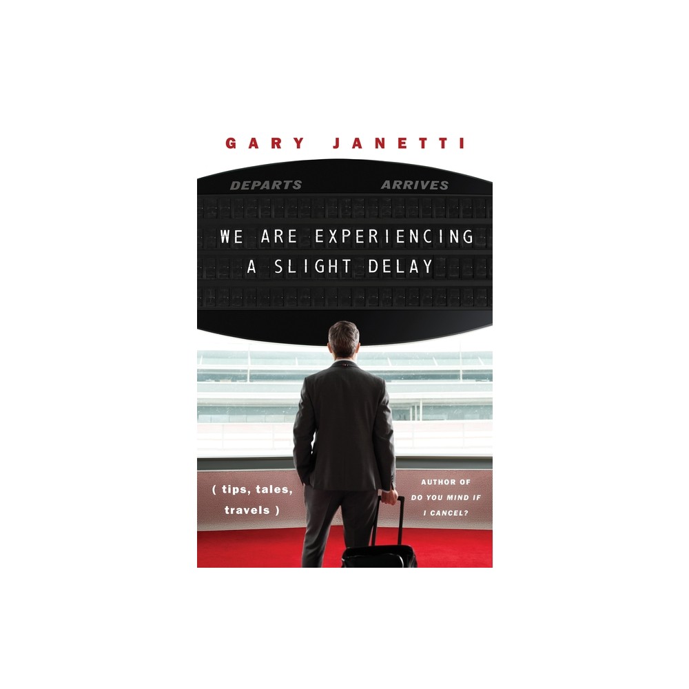 We Are Experiencing a Slight Delay - by Gary Janetti (Hardcover)