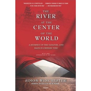 The River at the Center of the World - 2nd Edition by  Simon Winchester (Paperback) - 1 of 1