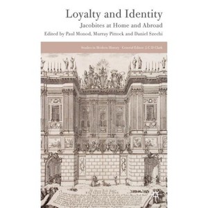 Loyalty and Identity - (Studies in Modern History) by  P Monod & M Pittock & D Szechi (Hardcover) - 1 of 1