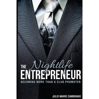 The Nightlife Entrepreneur - by  Julio Mario Zambrano (Paperback)