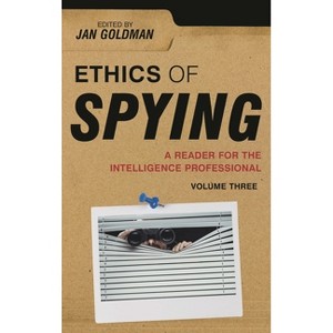 Ethics of Spying - (Security and Professional Intelligence Education) by  Jan Goldman (Hardcover) - 1 of 1