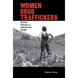 Women Drug Traffickers - (Diálogos) by  Elaine Carey (Paperback) - 1 of 1