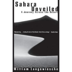 Sahara Unveiled - (Vintage Departures) by  William Langewiesche (Paperback) - 1 of 1