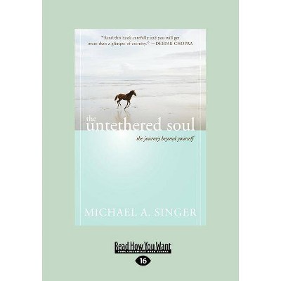 The Untethered Soul - 16th Edition,Large Print by  Michael A Singer (Paperback)