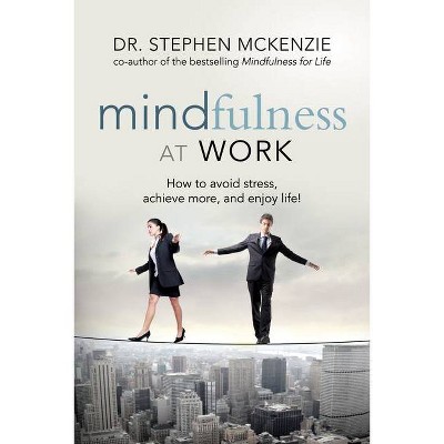 Mindfulness at Work - by  McKenzie (Paperback)