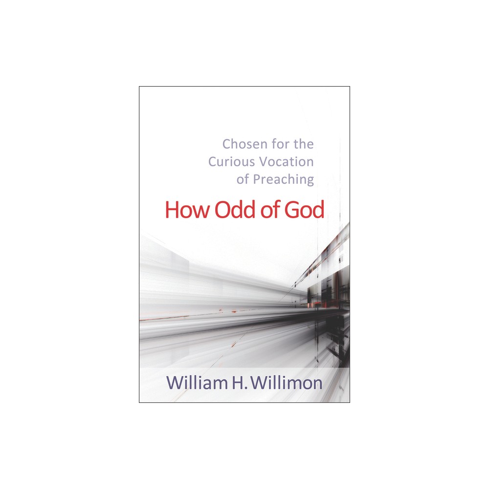 How Odd of God - by William H Willimon (Paperback)