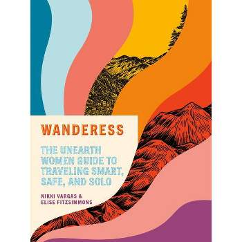 Wanderess - by  Nikki Vargas & Elise Fitzsimmons (Paperback)