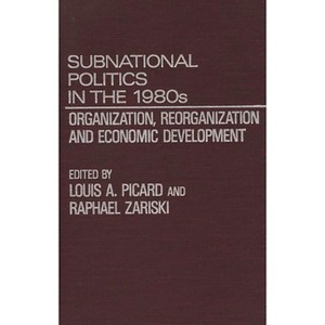 Subnational Politics in the 1980s - by  Louis Picard (Hardcover) - 1 of 1