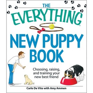 The Everything New Puppy Book - (Everything(r)) by  Carlo de Vito & Amy Ammen (Paperback) - 1 of 1