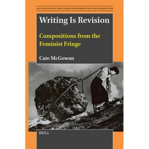 Writing Is Revision - (Arts, Creativities, and Learning Environments in Global Pers) by  Cate McGowan (Paperback) - 1 of 1